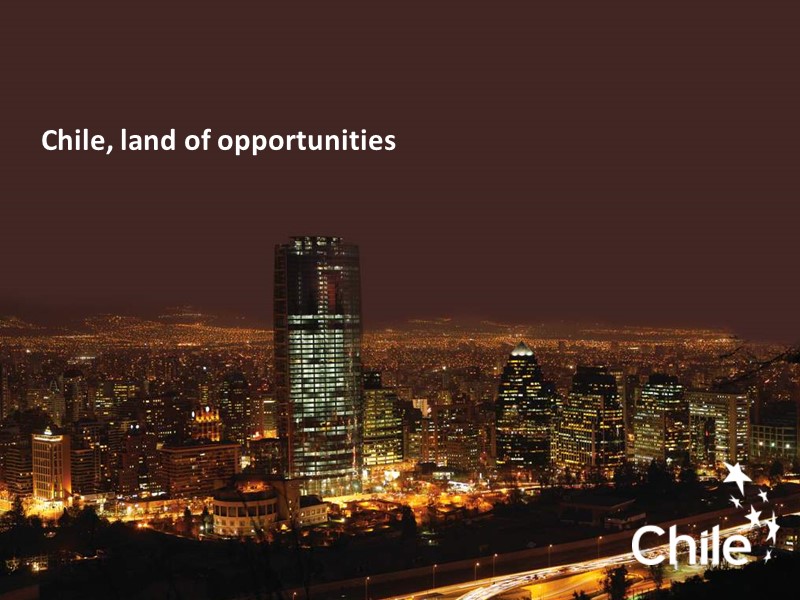 Chile, land of opportunities